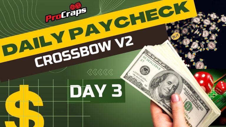 The Crossbow (v2) – Day 3 – Craps Daily Paycheck