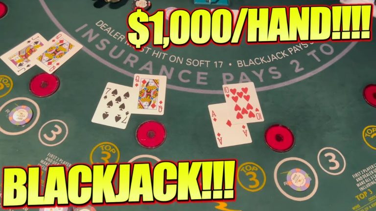 $1,000/HANDS!!!! HUGE Blackjack Action!!!!!!