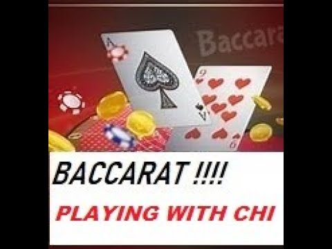 BACCARAT…PLAYING WITH YOUR CHI ..