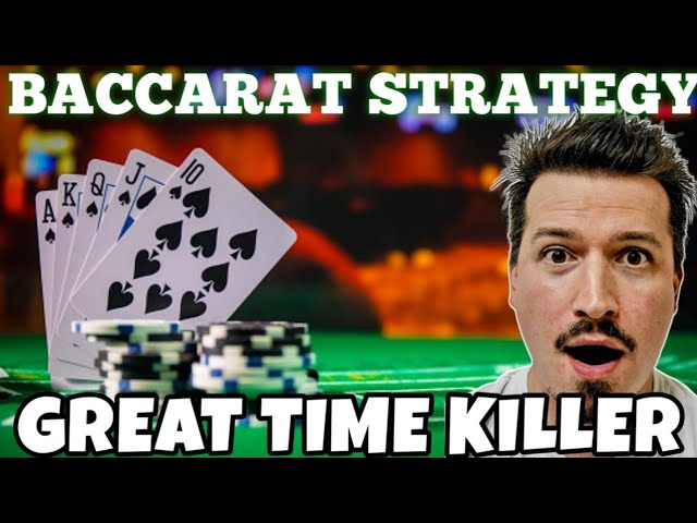 [NEW] Great Time Killer Baccarat Strategy