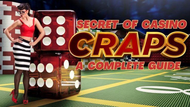 Secrets of Casino Craps: A Complete Guide