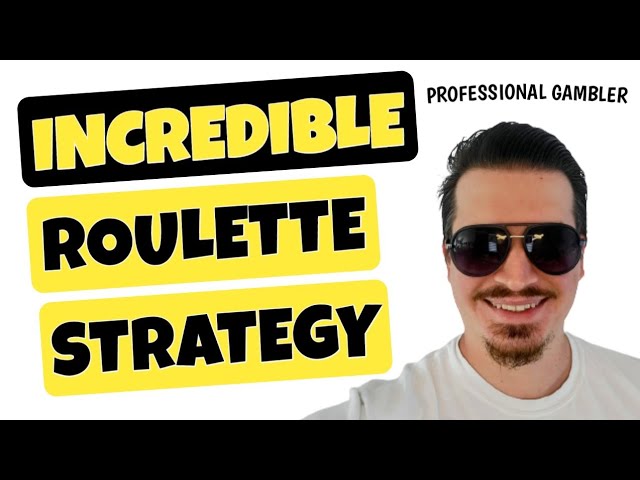 Incredible Roulette Strategy – Professional Gambler Tells How To Win Everyday