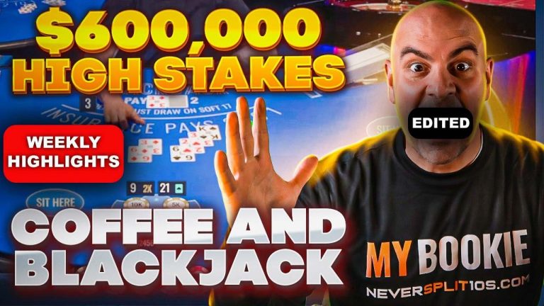 $600,000 Weekly Highlights Must Watch – Coffee and Blackjack – Nov 18