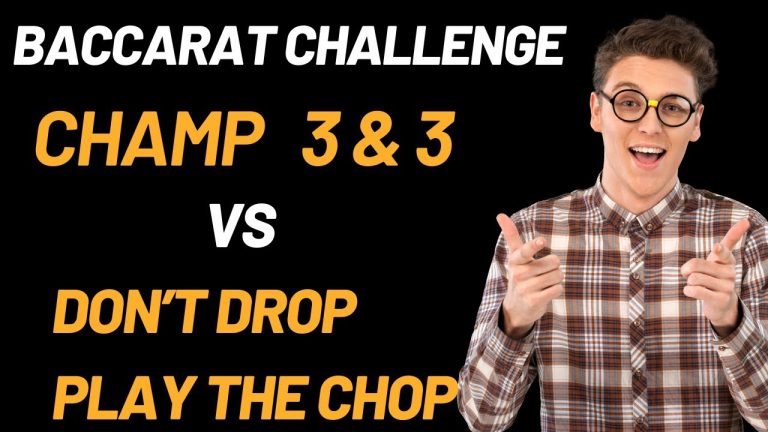 Baccarat Strategy Challenge “3 and 3” vs “Don’t Drop Play The Chop”