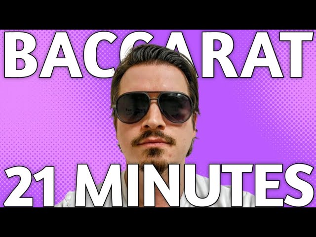 21 Minutes of Winning Playing Baccarat