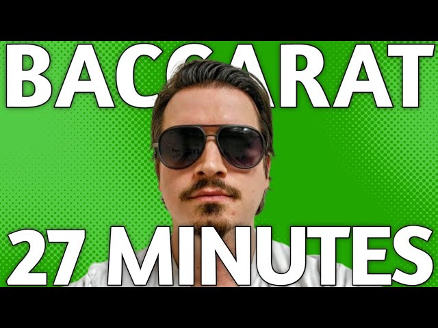 27 Minutes of Winning Playing Baccarat