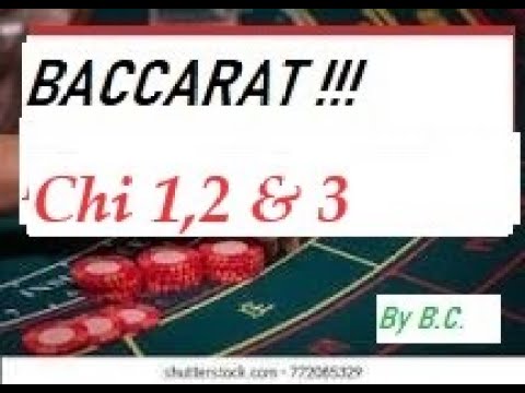 Baccarat Wining Strategy , Chi One, Two and Three…By Baccarat Chi