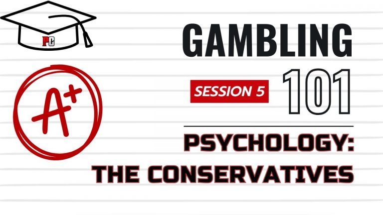 Gambling 101 #5 – Psychology & The Conservative Player