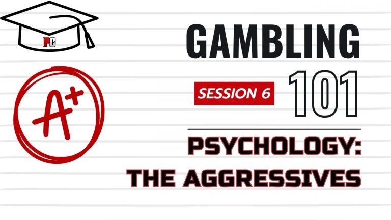 Gambling 101 #6 – Psychology & The Aggressive Player