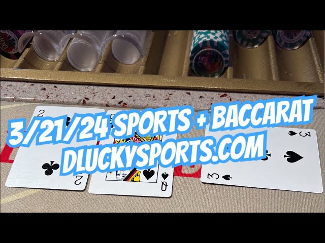 3/21/24 SPORTS + BACCARAT PRESENTED BY DLUCKYSPORTS.COM