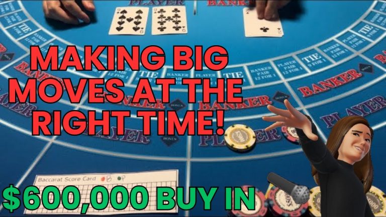 BACCARAT | $600,000 BUY IN | SUPER HIGH ROLLER CASINO SESSION! MAKING BIG MOVES AT THE RIGHT TIME!