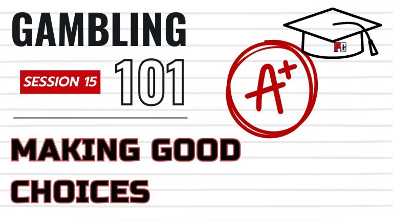 Gambling 101 #15 – Making Good Choices at the Tables