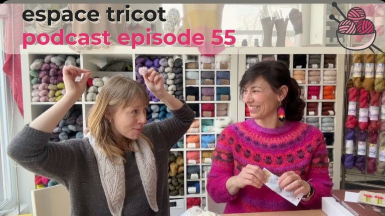 Espace Tricot Knitting Podcast Episode 55