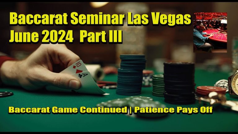 Las Vegas Baccarat Seminar Part III | Shoe Changes, Ties, Patiences and ongoing analysis.