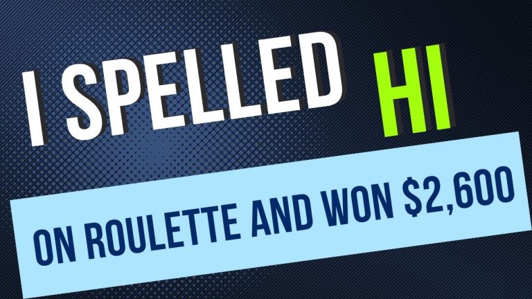 I Spelled Hi on Roulette and Won $2,600