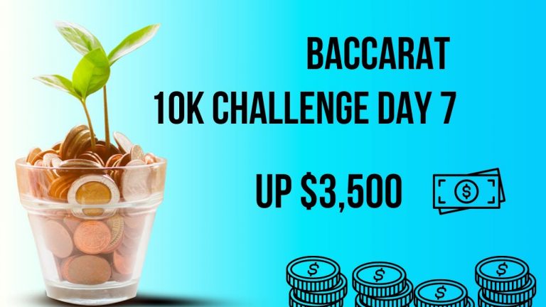 Baccarat 10k Challenge DAY 7 Up $3,500 Looking for More