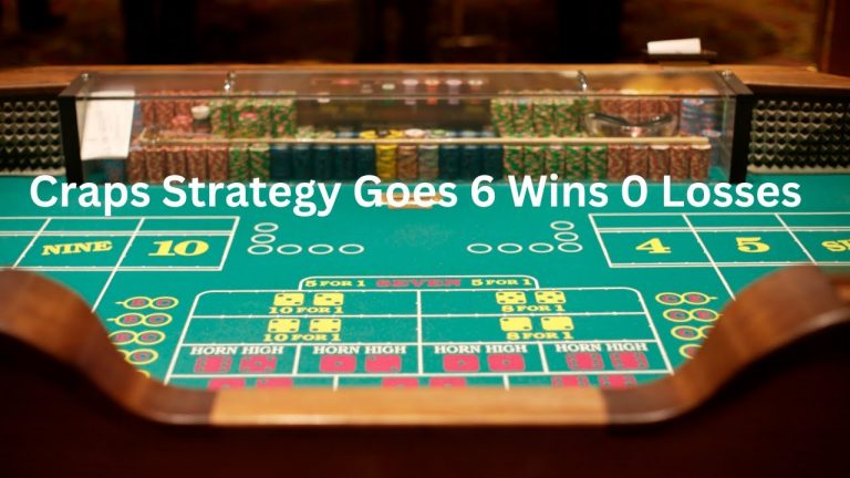 Craps Strategy Goes 6 Wins 0 Loses