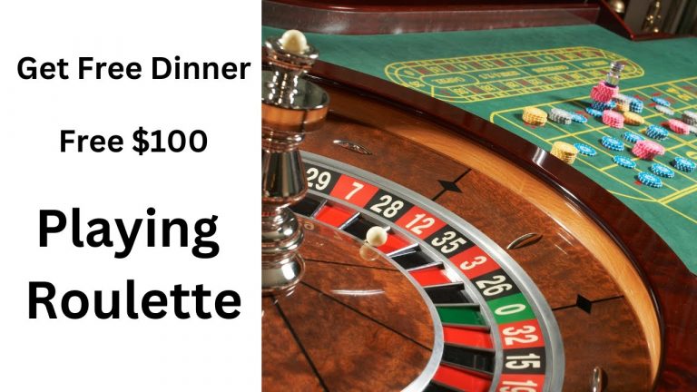 Play Roulette Get Free Dinner and $100