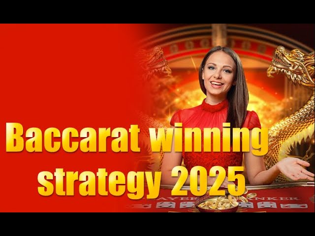 Baccarat Winning Strategy 2025: Maximize Profits with Smart Bets